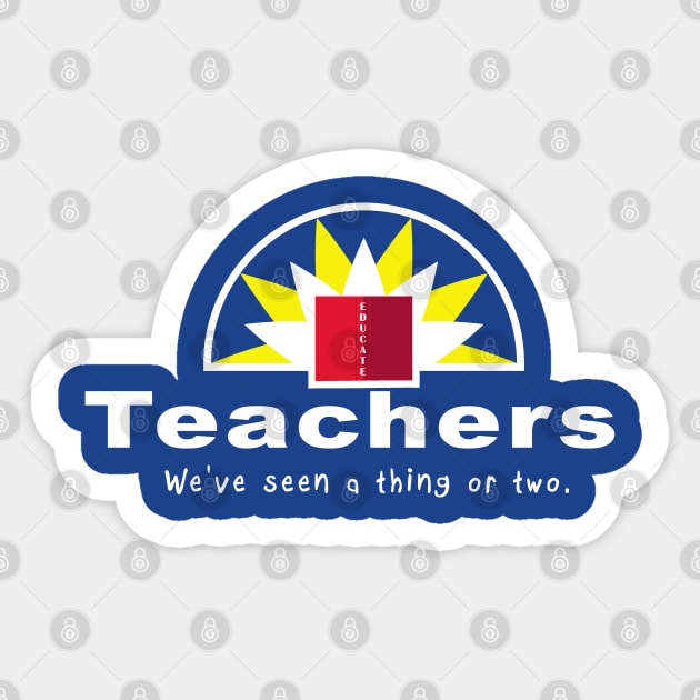 Teachers, We've seen a thing or two. Sticker by FnWookeeStudios